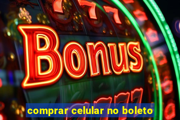 comprar celular no boleto